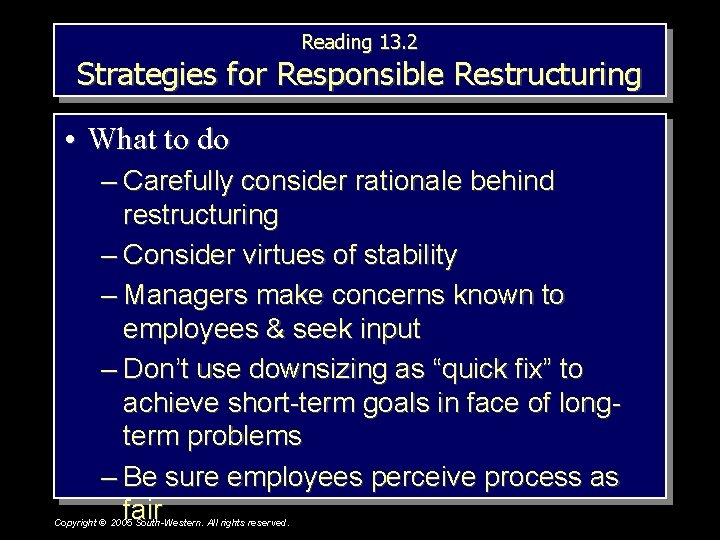 Reading 13. 2 Strategies for Responsible Restructuring • What to do – Carefully consider