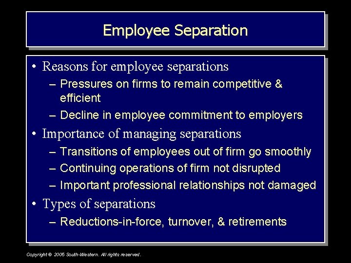 Employee Separation • Reasons for employee separations – Pressures on firms to remain competitive