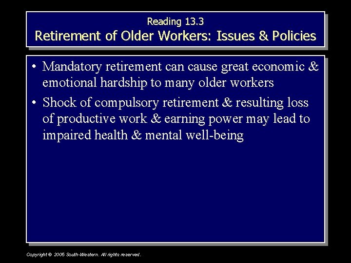 Reading 13. 3 Retirement of Older Workers: Issues & Policies • Mandatory retirement can