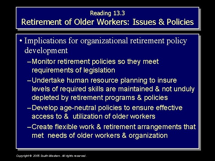 Reading 13. 3 Retirement of Older Workers: Issues & Policies • Implications for organizational