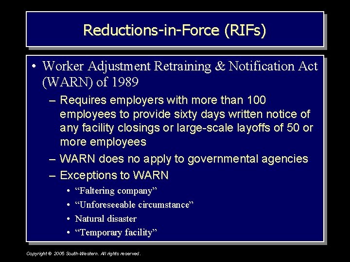 Reductions-in-Force (RIFs) • Worker Adjustment Retraining & Notification Act (WARN) of 1989 – Requires