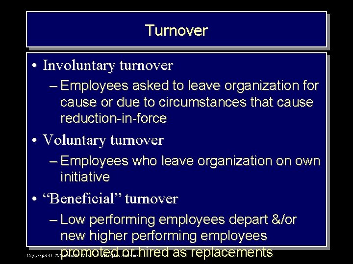 Turnover • Involuntary turnover – Employees asked to leave organization for cause or due