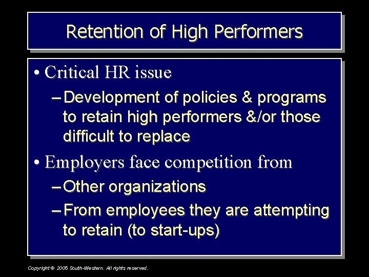 Retention of High Performers • Critical HR issue – Development of policies & programs