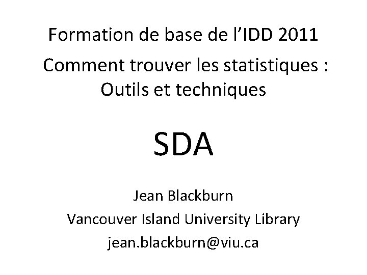 Formation de base de l’IDD 2011 Comment trouver les statistiques : Outils et techniques
