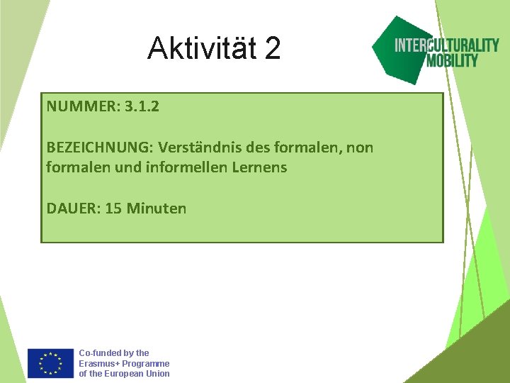 Aktivität 2 NUMMER: 3. 1. 2 BEZEICHNUNG: Verständnis des formalen, non formalen und informellen