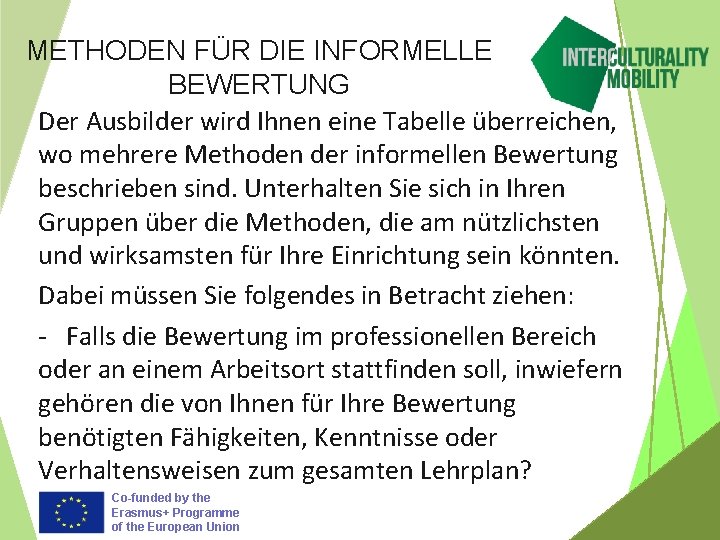 METHODEN FÜR DIE INFORMELLE BEWERTUNG Der Ausbilder wird Ihnen eine Tabelle überreichen, wo mehrere