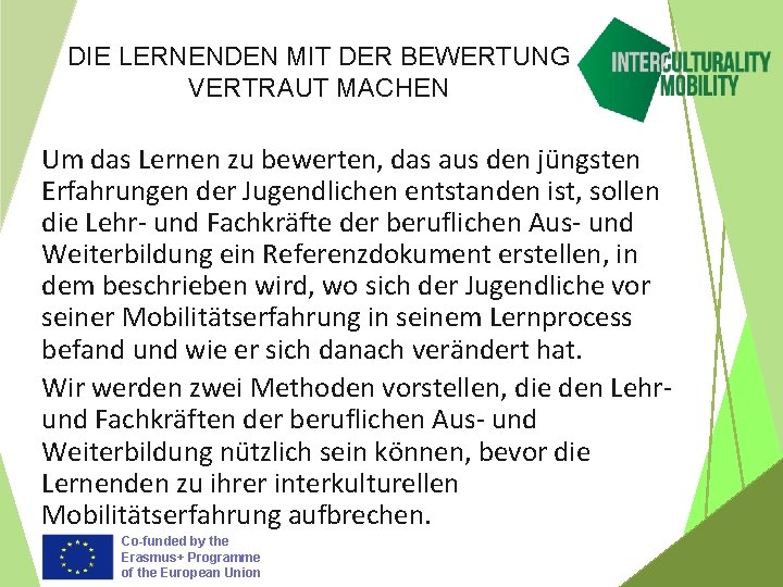 DIE LERNENDEN MIT DER BEWERTUNG VERTRAUT MACHEN Um das Lernen zu bewerten, das aus