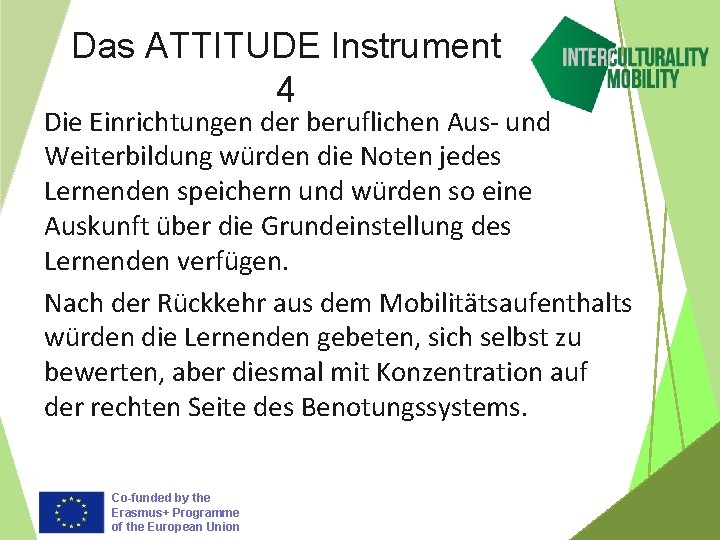 Das ATTITUDE Instrument 4 Die Einrichtungen der beruflichen Aus- und Weiterbildung würden die Noten