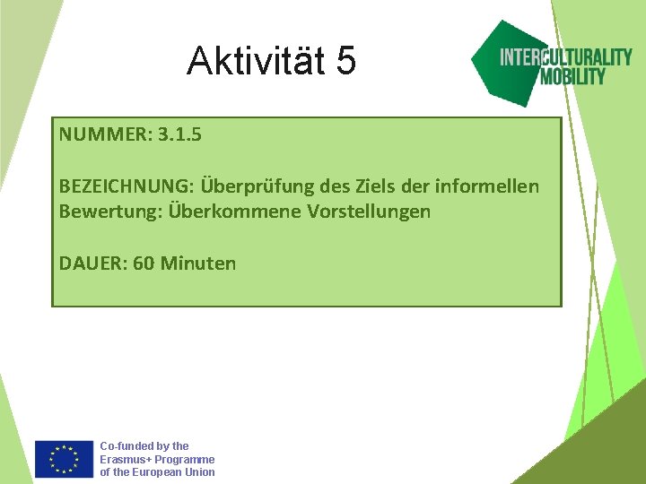 Aktivität 5 NUMMER: 3. 1. 5 BEZEICHNUNG: Überprüfung des Ziels der informellen Bewertung: Überkommene