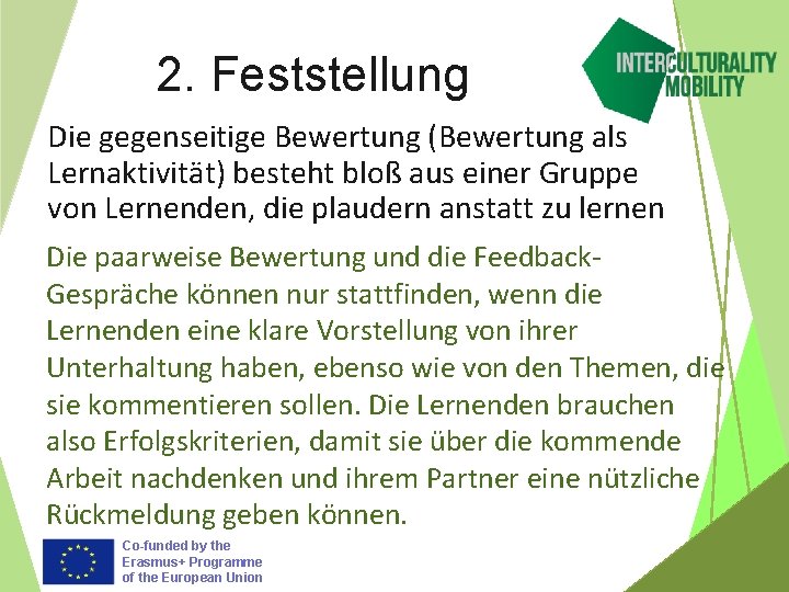 2. Feststellung Die gegenseitige Bewertung (Bewertung als Lernaktivität) besteht bloß aus einer Gruppe von
