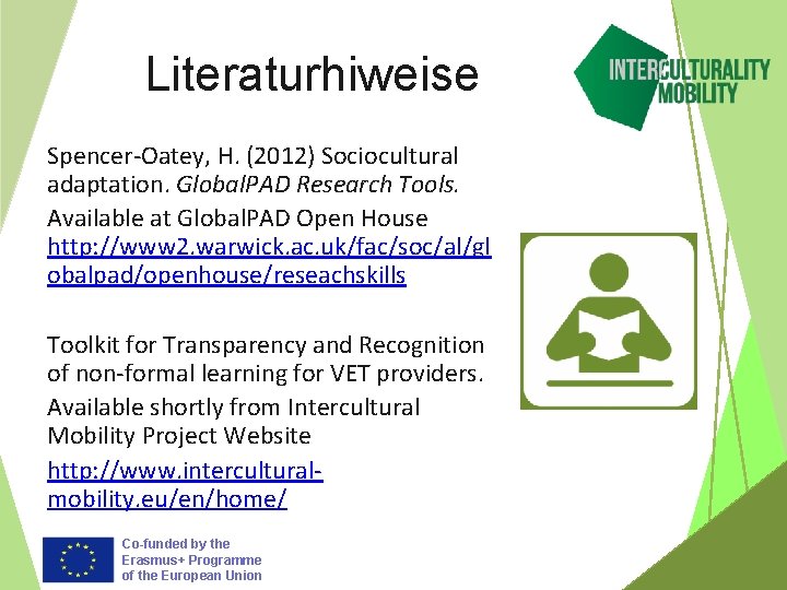 Literaturhiweise Spencer-Oatey, H. (2012) Sociocultural adaptation. Global. PAD Research Tools. Available at Global. PAD