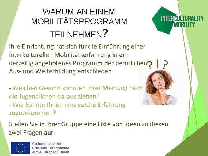 WARUM AN EINEM MOBILITÄTSPROGRAMM TEILNEHMEN? Ihre Einrichtung hat sich für die Einführung einer interkulturellen