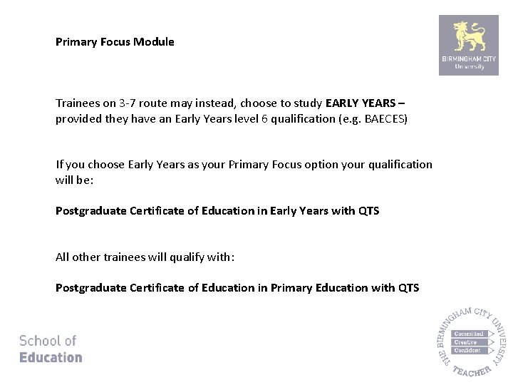 Primary Focus Module Trainees on 3 -7 route may instead, choose to study EARLY