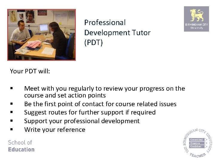 Professional Development Tutor (PDT) Your PDT will: § § § Meet with you regularly