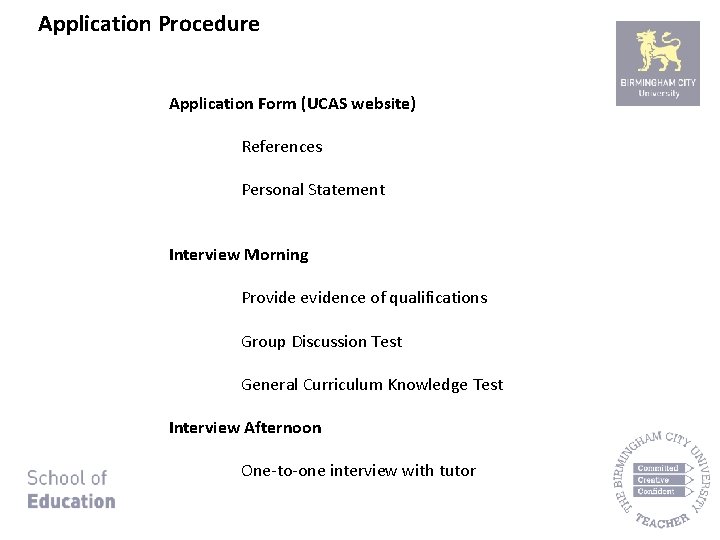 Application Procedure Application Form (UCAS website) References Personal Statement Interview Morning Provide evidence of