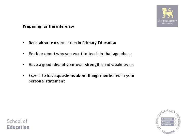 Preparing for the interview • Read about current issues in Primary Education • Be