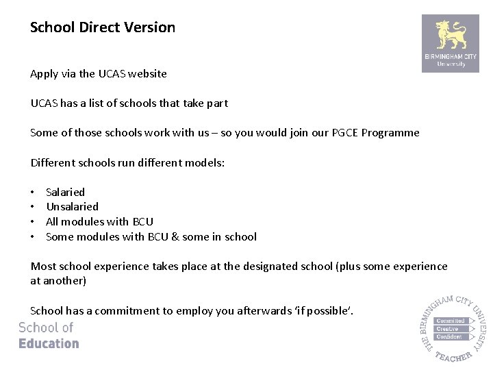 School Direct Version Apply via the UCAS website UCAS has a list of schools