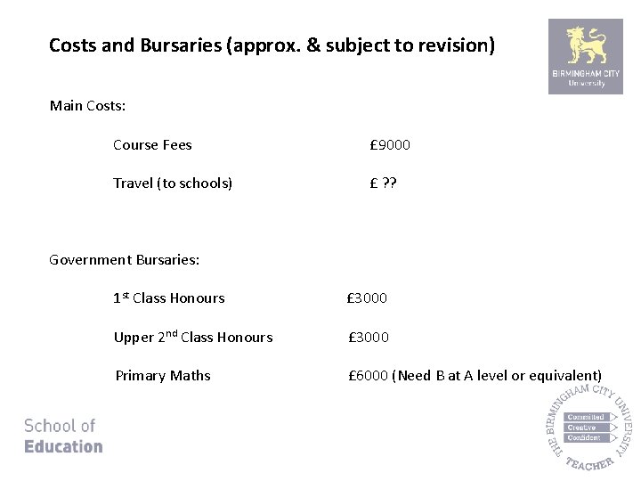 Costs and Bursaries (approx. & subject to revision) Main Costs: Course Fees £ 9000