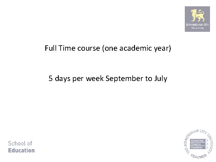 Full Time course (one academic year) 5 days per week September to July 