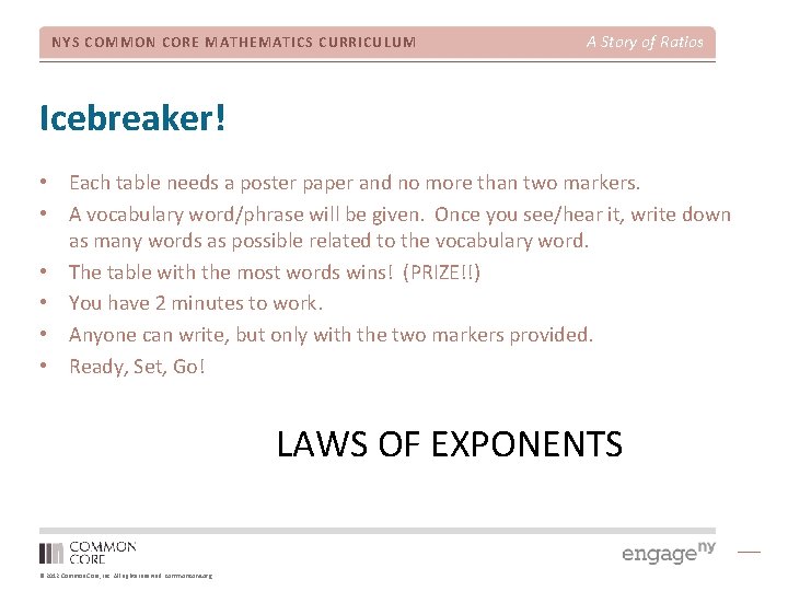NYS COMMON CORE MATHEMATICS CURRICULUM A Story of Ratios Icebreaker! • Each table needs