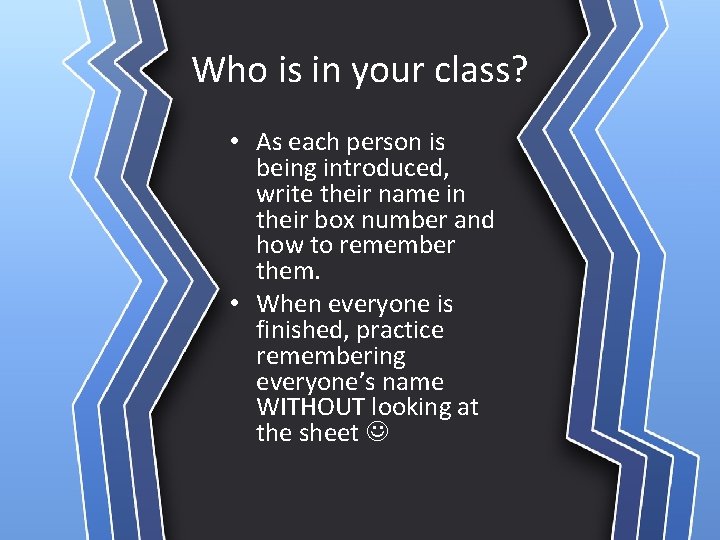 Who is in your class? • As each person is being introduced, write their