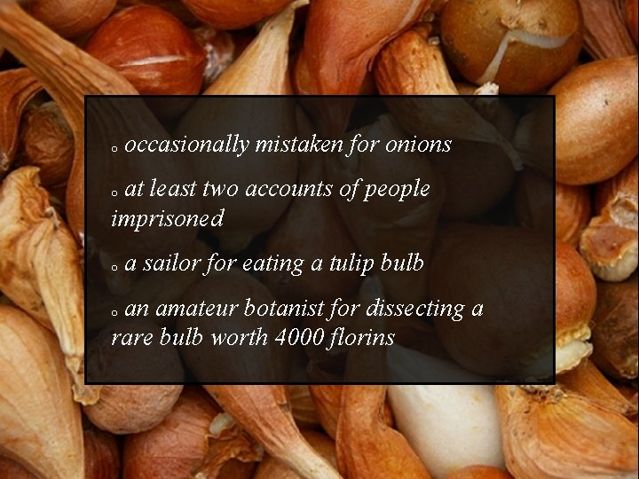o occasionally mistaken for onions at least two accounts of people imprisoned o o