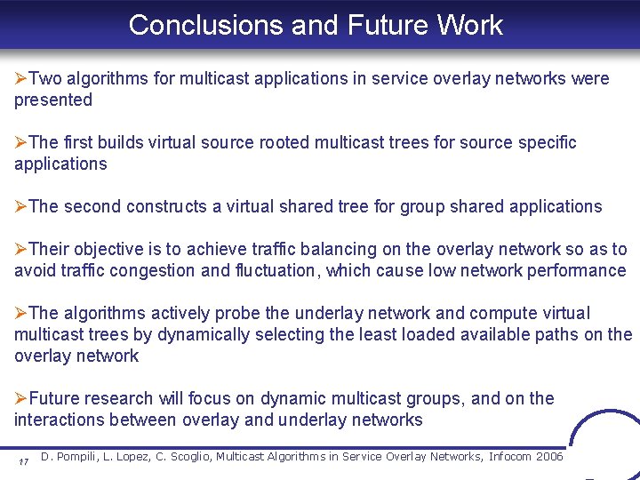 Conclusions and Future Work ØTwo algorithms for multicast applications in service overlay networks were Conclusions and Future Work ØTwo algorithms for multicast applications in service overlay networks were