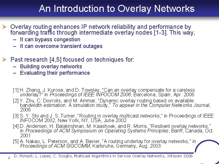 An Introduction to Overlay Networks Ø Overlay routing enhances IP network reliability and performance An Introduction to Overlay Networks Ø Overlay routing enhances IP network reliability and performance