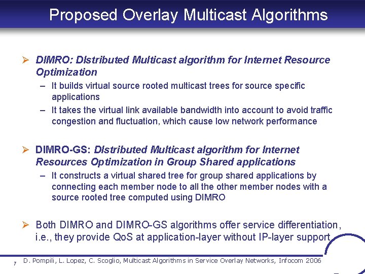 Proposed Overlay Multicast Algorithms Ø DIMRO: DIstributed Multicast algorithm for Internet Resource Optimization – Proposed Overlay Multicast Algorithms Ø DIMRO: DIstributed Multicast algorithm for Internet Resource Optimization –