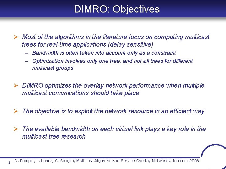 DIMRO: Objectives Ø Most of the algorithms in the literature focus on computing multicast DIMRO: Objectives Ø Most of the algorithms in the literature focus on computing multicast