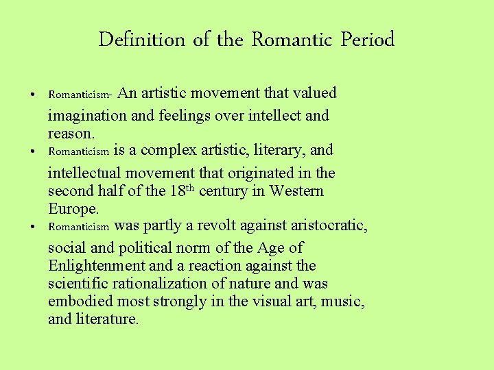 Definition of the Romantic Period • Romanticism- An artistic movement that valued imagination and