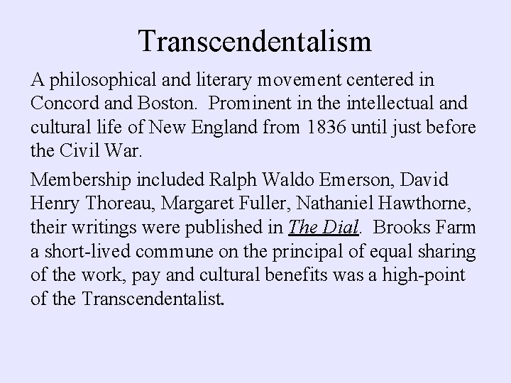 Transcendentalism A philosophical and literary movement centered in Concord and Boston. Prominent in the