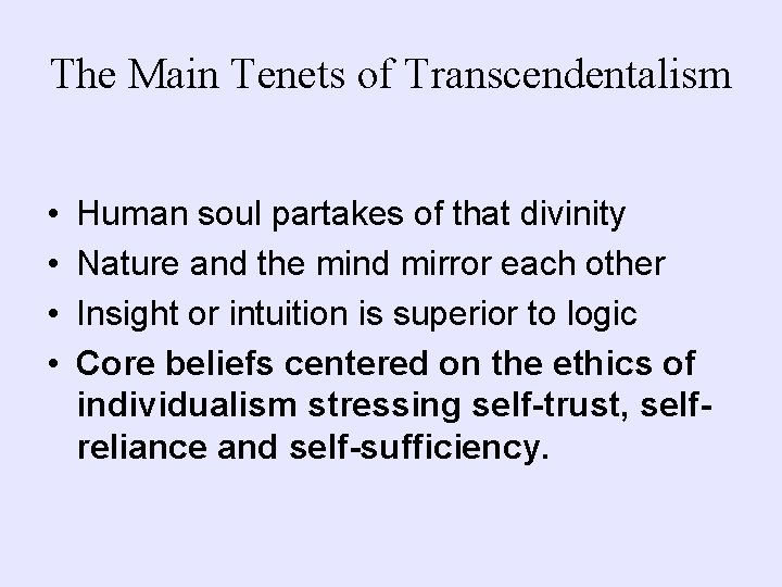 The Main Tenets of Transcendentalism • • Human soul partakes of that divinity Nature