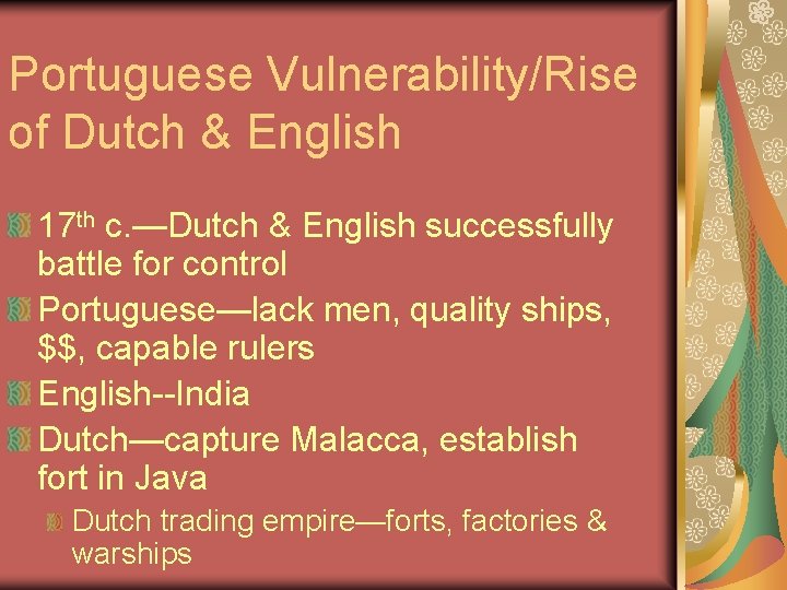 Portuguese Vulnerability/Rise of Dutch & English 17 th c. —Dutch & English successfully battle