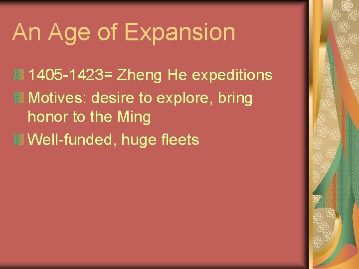 An Age of Expansion 1405 -1423= Zheng He expeditions Motives: desire to explore, bring