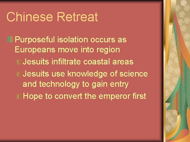 Chinese Retreat Purposeful isolation occurs as Europeans move into region Jesuits infiltrate coastal areas