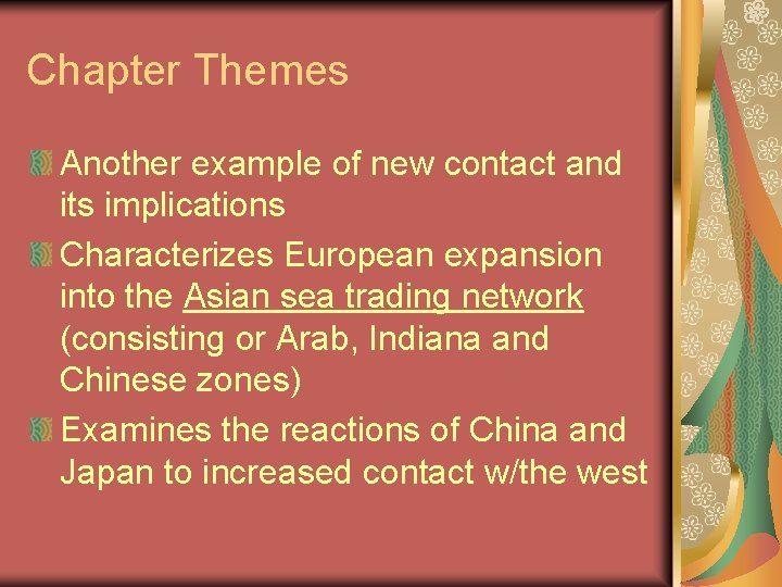 Chapter Themes Another example of new contact and its implications Characterizes European expansion into