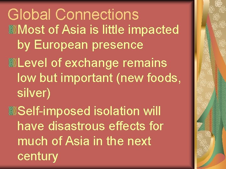 Global Connections Most of Asia is little impacted by European presence Level of exchange