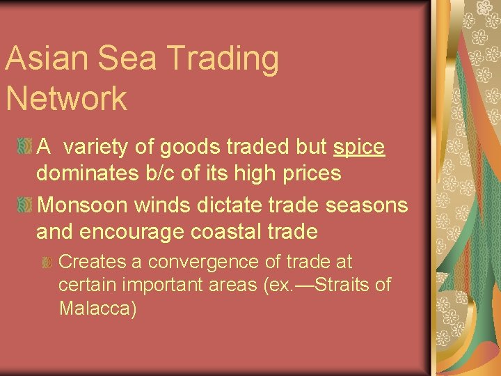 Asian Sea Trading Network A variety of goods traded but spice dominates b/c of
