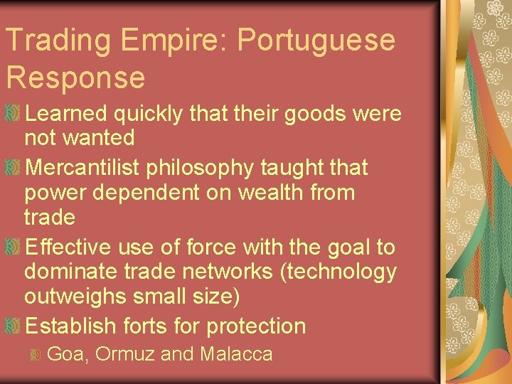Trading Empire: Portuguese Response Learned quickly that their goods were not wanted Mercantilist philosophy