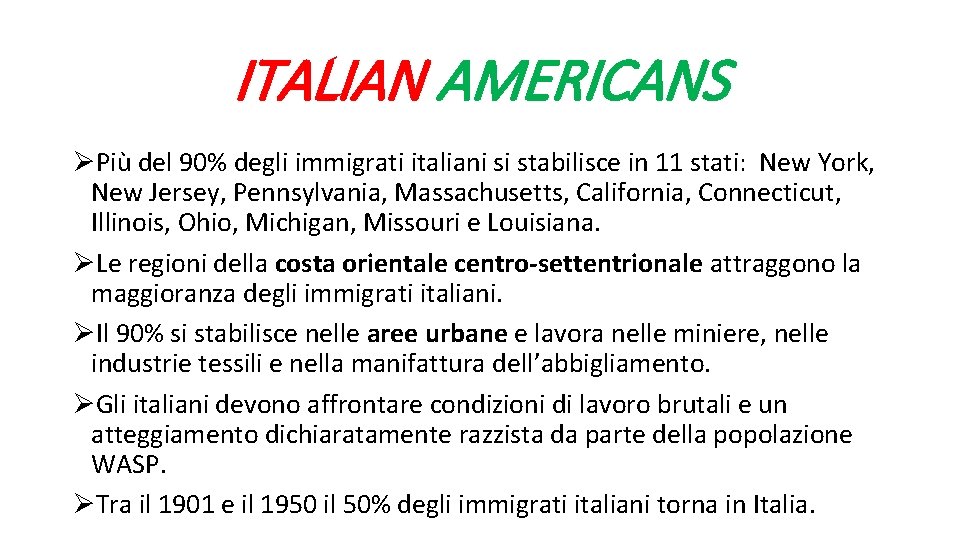 ITALIAN AMERICANS ØPiù del 90% degli immigrati italiani si stabilisce in 11 stati: New