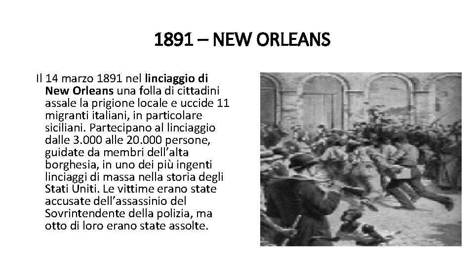 1891 – NEW ORLEANS Il 14 marzo 1891 nel linciaggio di New Orleans una