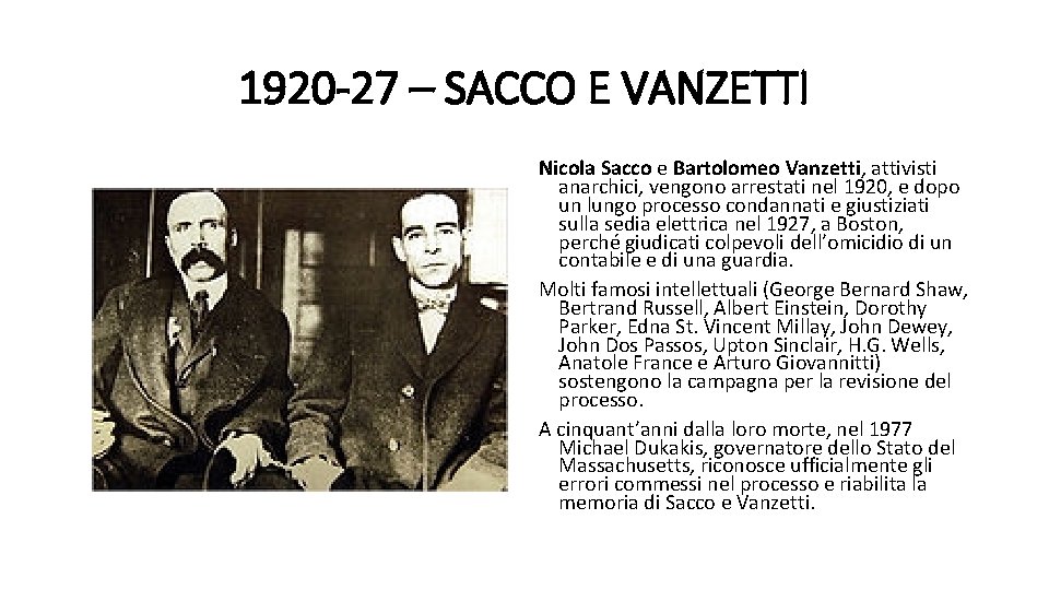 1920 -27 – SACCO E VANZETTI Nicola Sacco e Bartolomeo Vanzetti, attivisti anarchici, vengono
