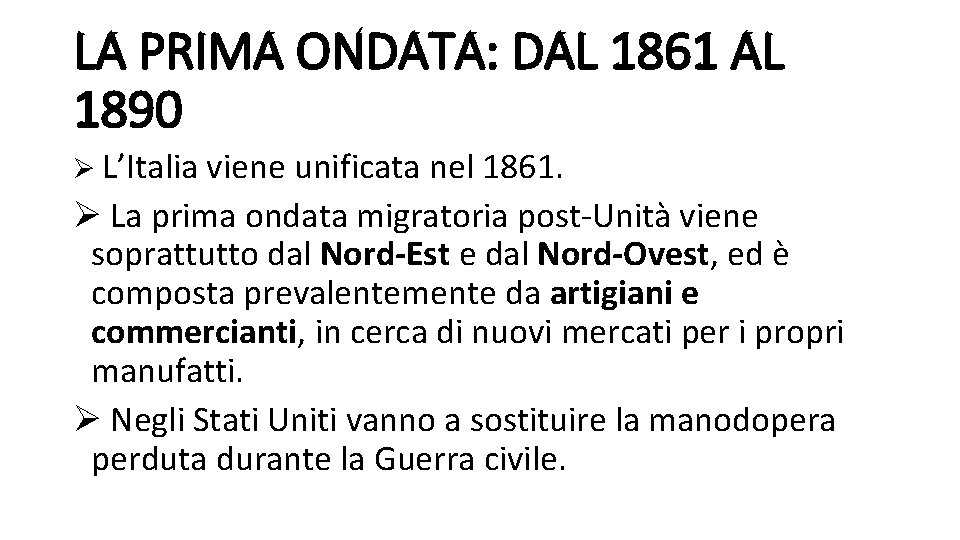 LA PRIMA ONDATA: DAL 1861 AL 1890 Ø L’Italia viene unificata nel 1861. Ø
