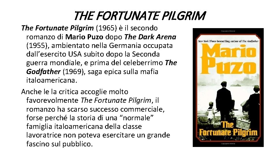 THE FORTUNATE PILGRIM The Fortunate Pilgrim (1965) è il secondo romanzo di Mario Puzo