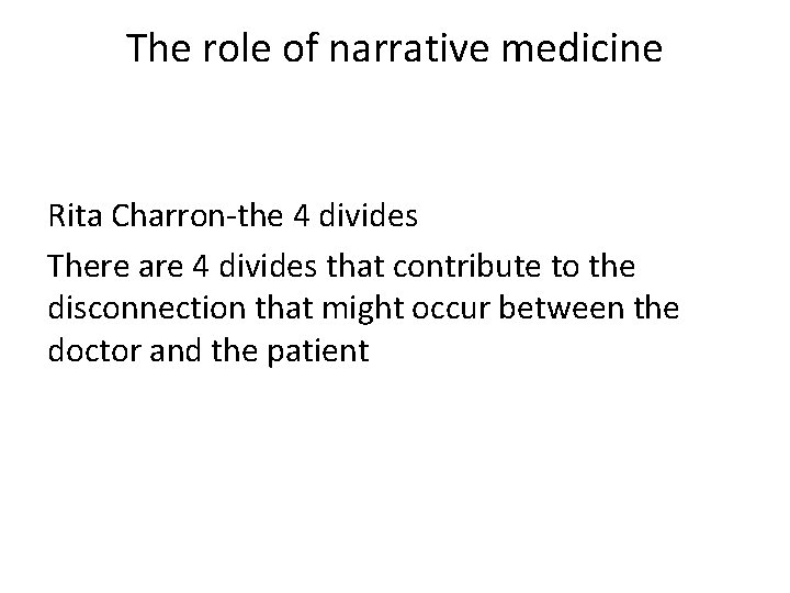 The role of narrative medicine Rita Charron-the 4 divides There are 4 divides that