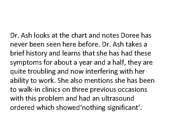 Dr. Ash looks at the chart and notes Doree has never been seen here