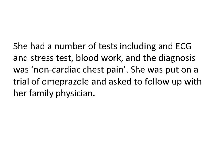 She had a number of tests including and ECG and stress test, blood work,