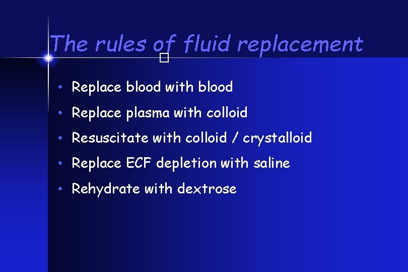 The rules of fluid replacement � • Replace blood with blood • Replace plasma