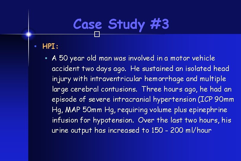 Case Study #3 � • HPI: • A 50 year old man was involved